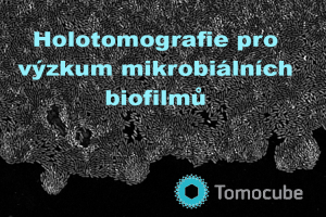 Holotomografie pro výzkum mikrobiálních biofilmů